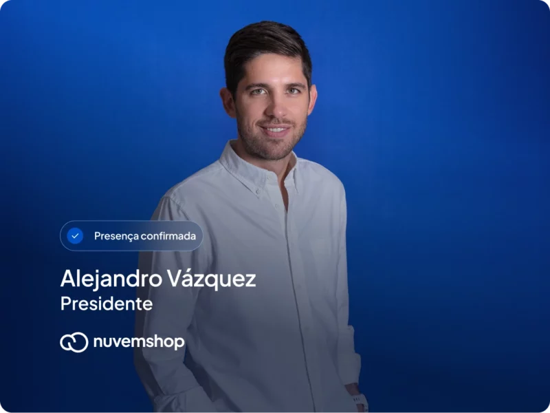 Alejandro Vázquez, Presidente da Nuvemshop, presença confirmada.
