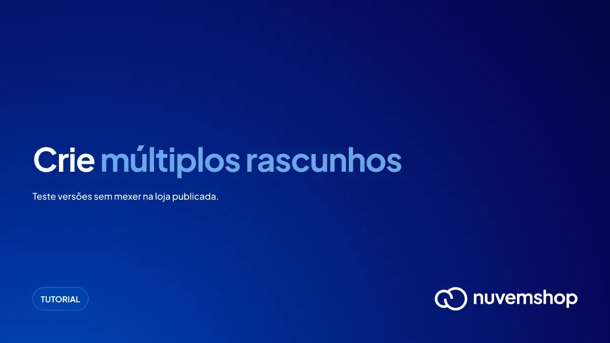 Crie múltiplos rascunhos